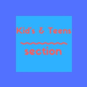 Kids & Teens Section >>>